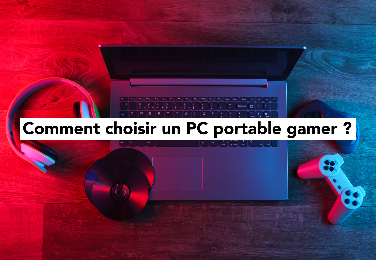 Bien choisir son PC portable Gamer : quel ordinateur gaming acheter ?